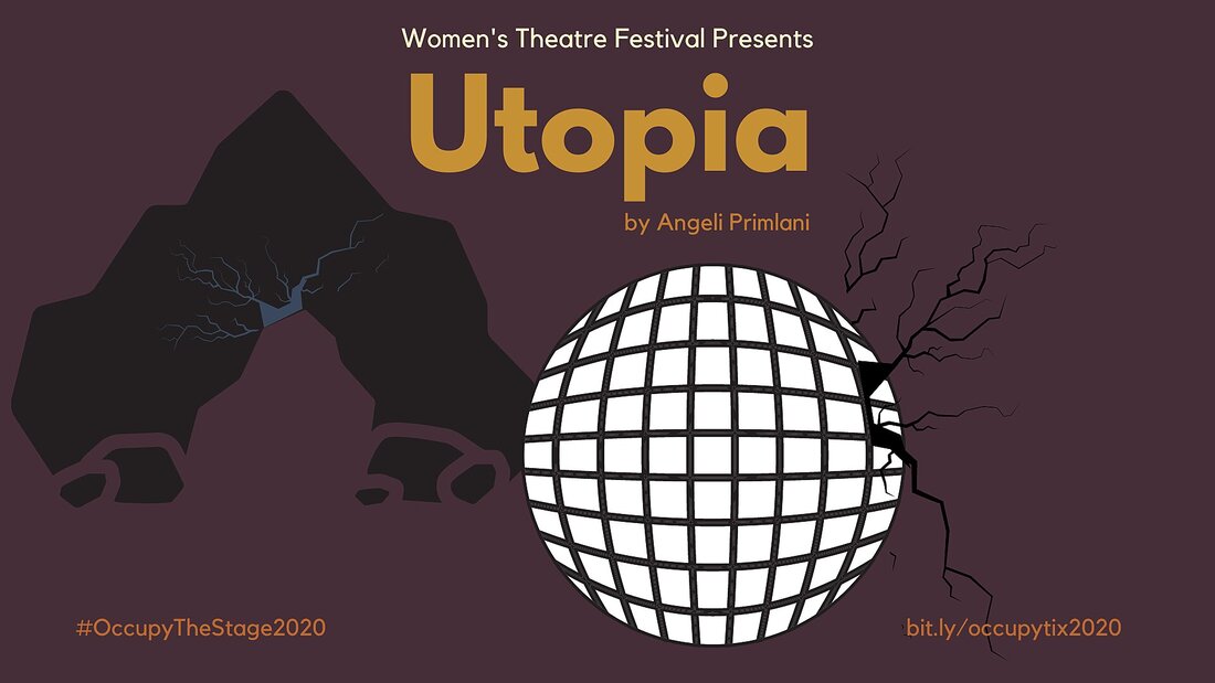 Theatre poster art for the play Utopia by Angeli Primlani and directed by Aimee Greenberg for the Women's Theatre Festival Occupy the Stage 2020.